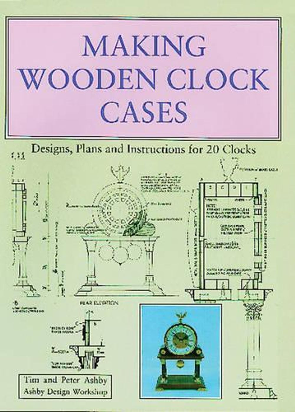Making Wooden Clock Cases by Peter Ashby - ISBN: 9780854420537
