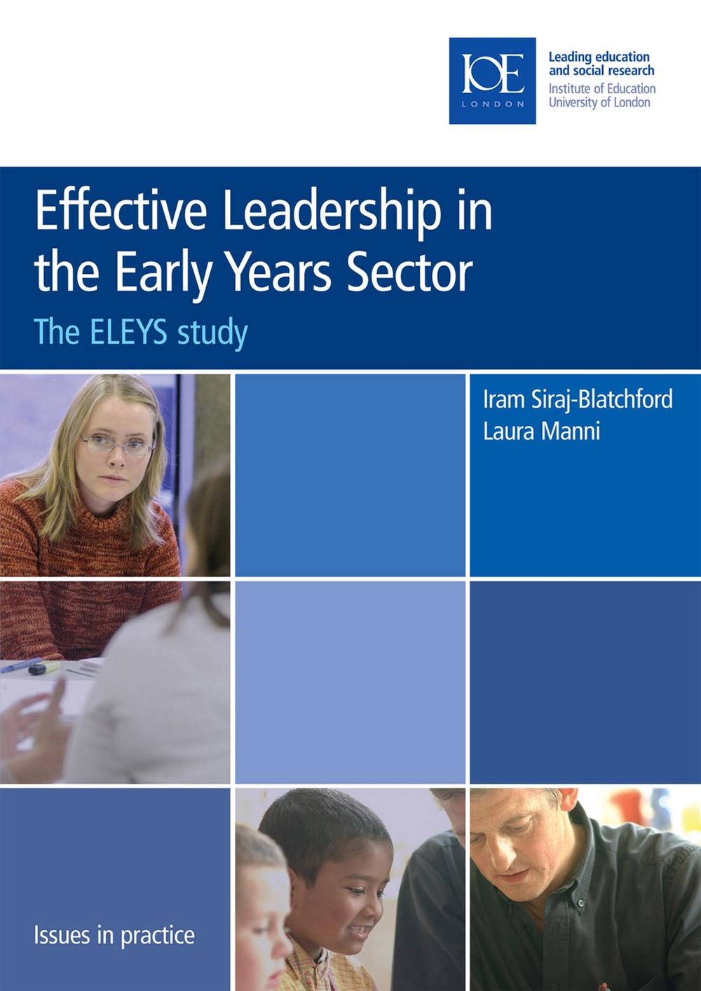 Effective Leadership in the Early Years Sector The Eleys Study by Iram SirajBlatchford