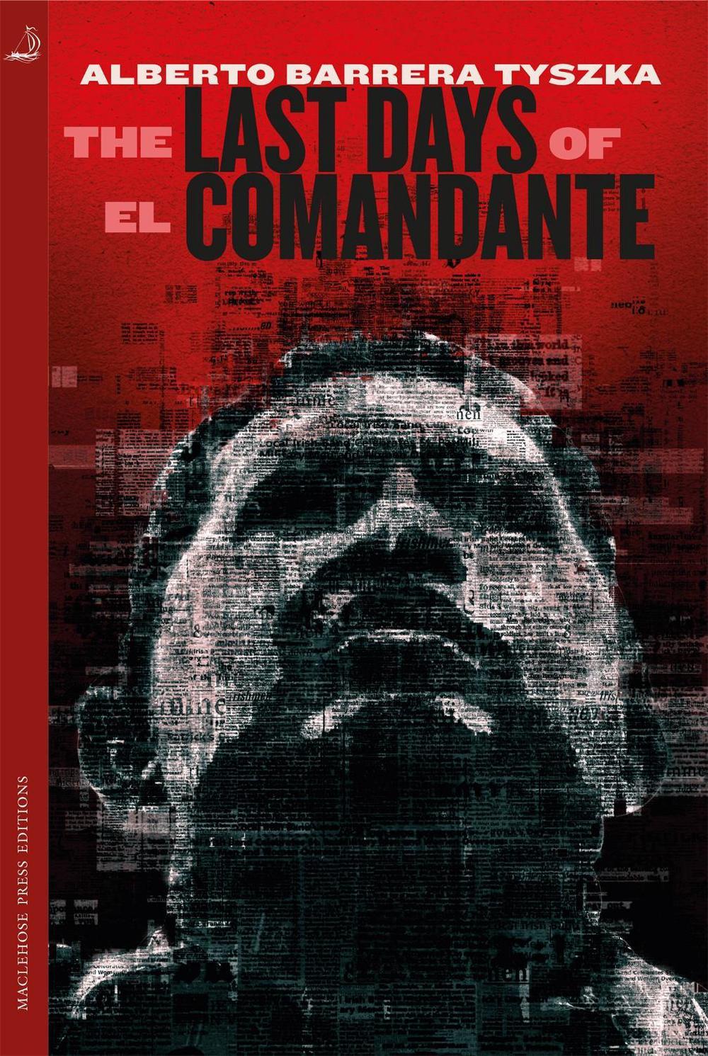 The Last Days of El Comandante by Alberto Barrera Tyszka - ISBN: 9780857056115