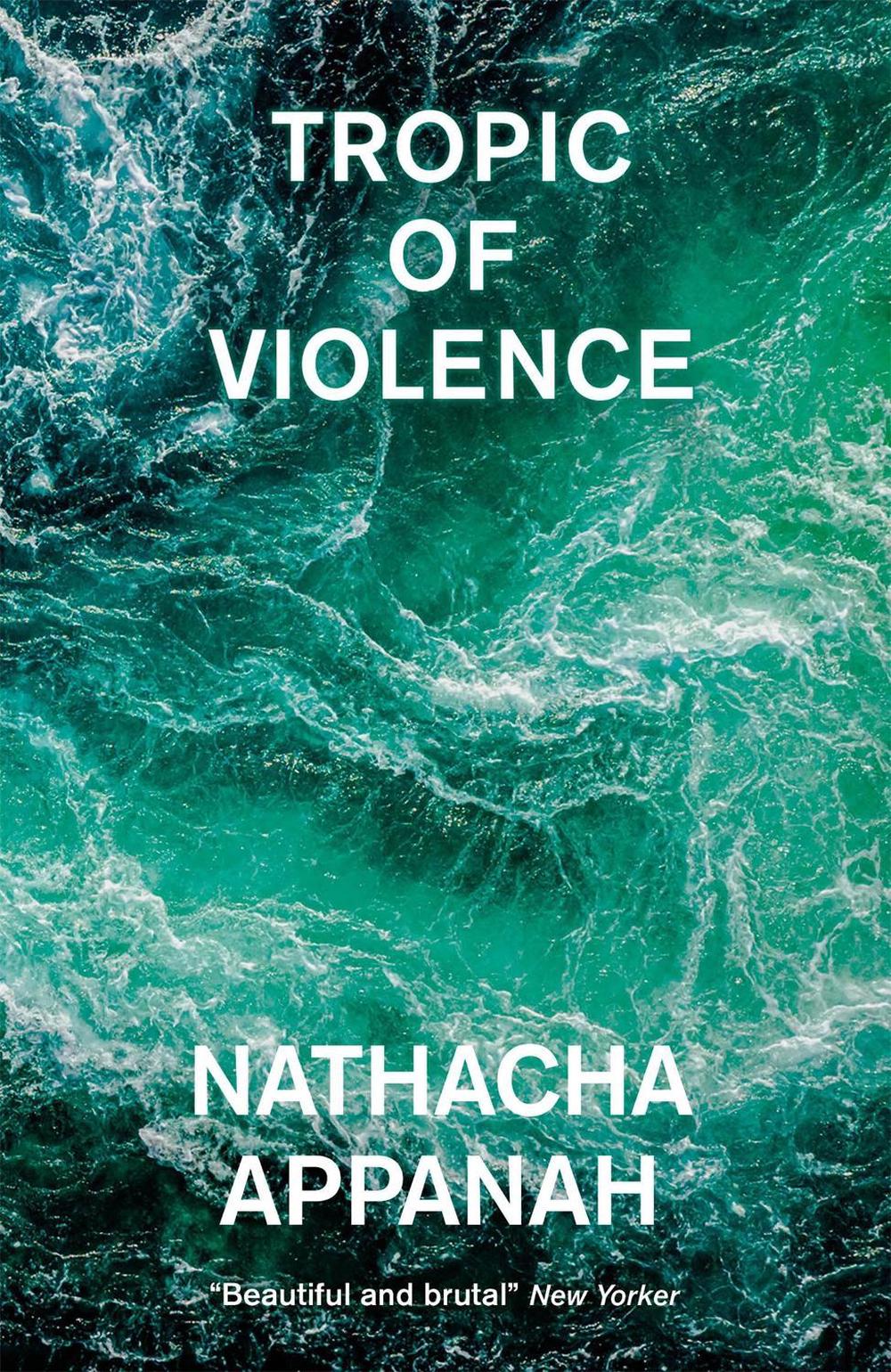 Tropic of Violence by Nathacha Appanah - ISBN: 9780857057716
