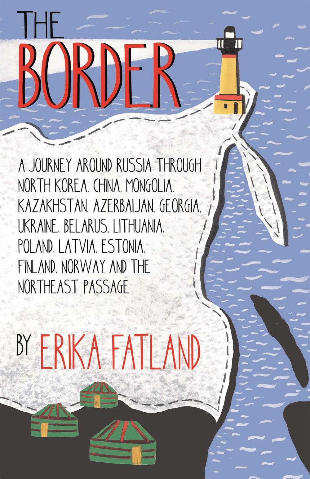 The Border - A Journey Around Russia by Erika Fatland - ISBN: 9780857057815