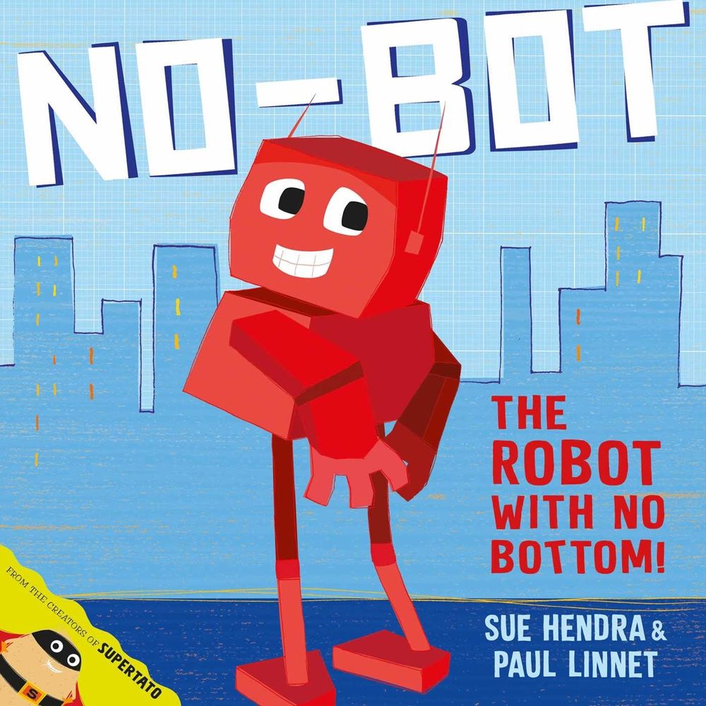 No-Bot, the Robot with No Bottom by Sue Hendra - ISBN: 9780857074454