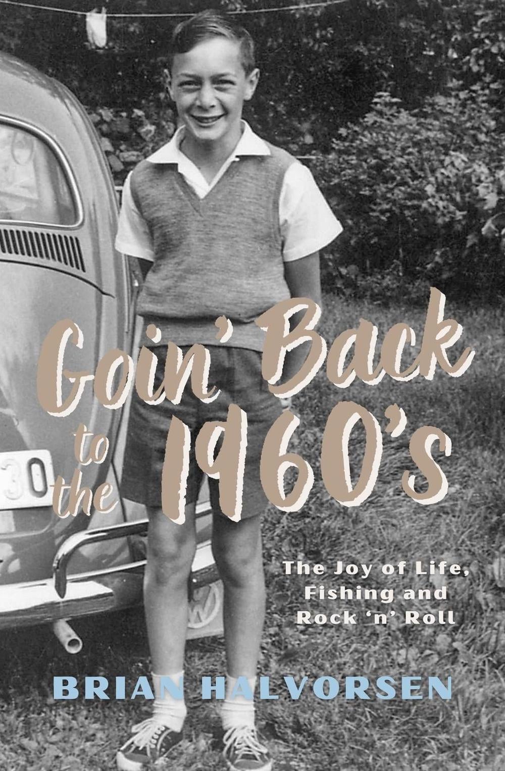 Goin' Back to the 1960's by Brian Halvorsen - ISBN: 9780857162465