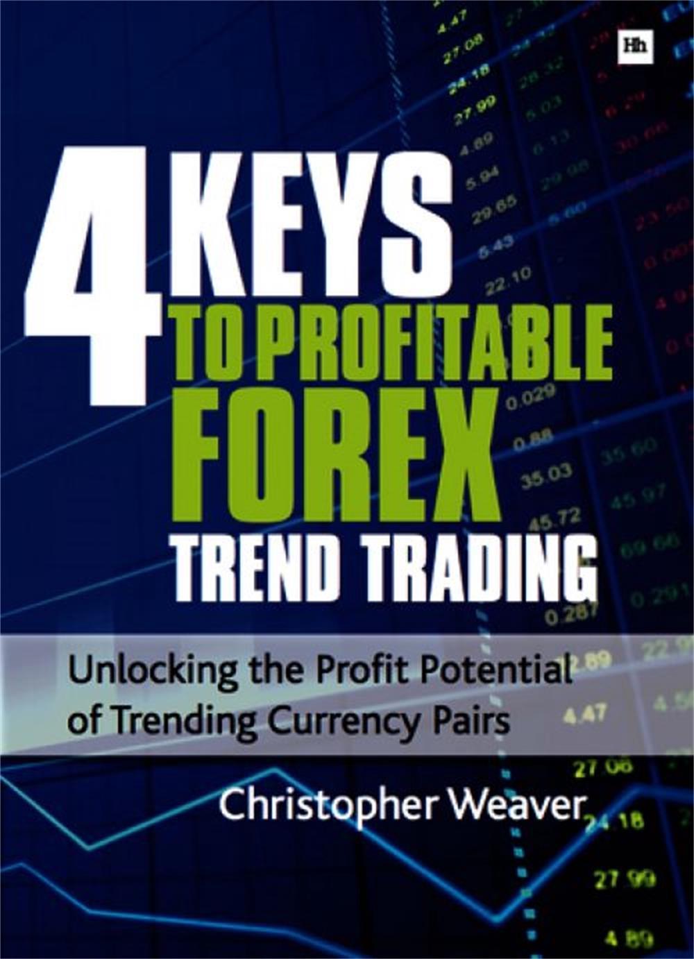 4 Keys to Profitable Forex Trend Trading, 9780857190895