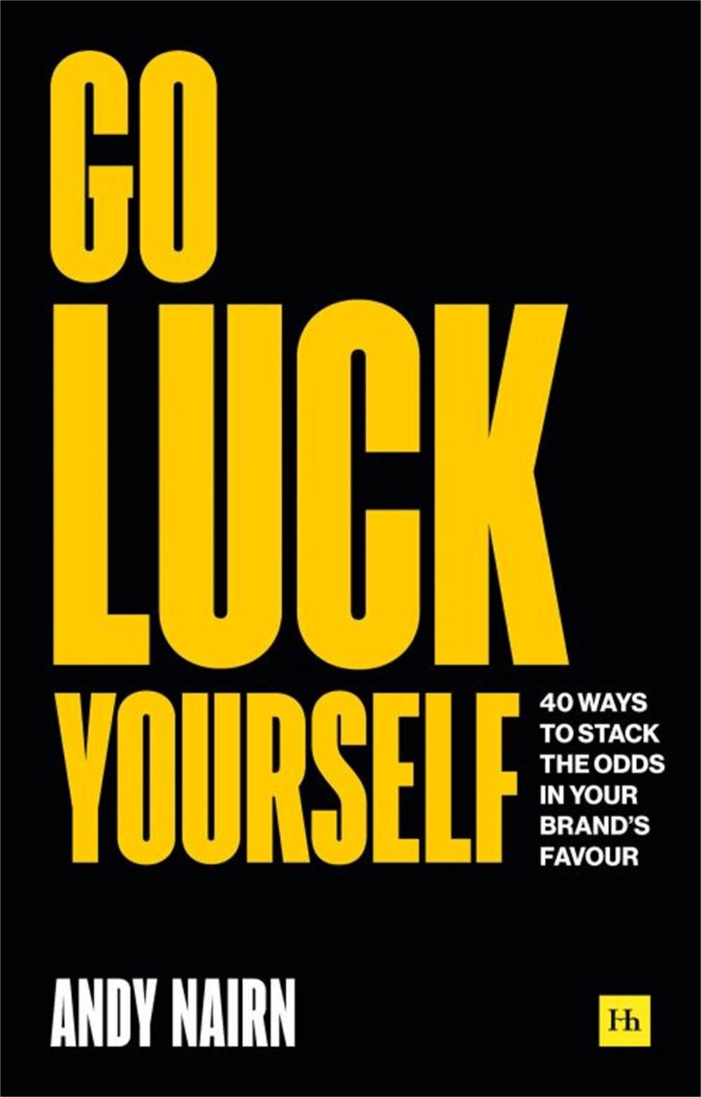 Go Luck Yourself by Andy Nairn - ISBN: 9780857198884