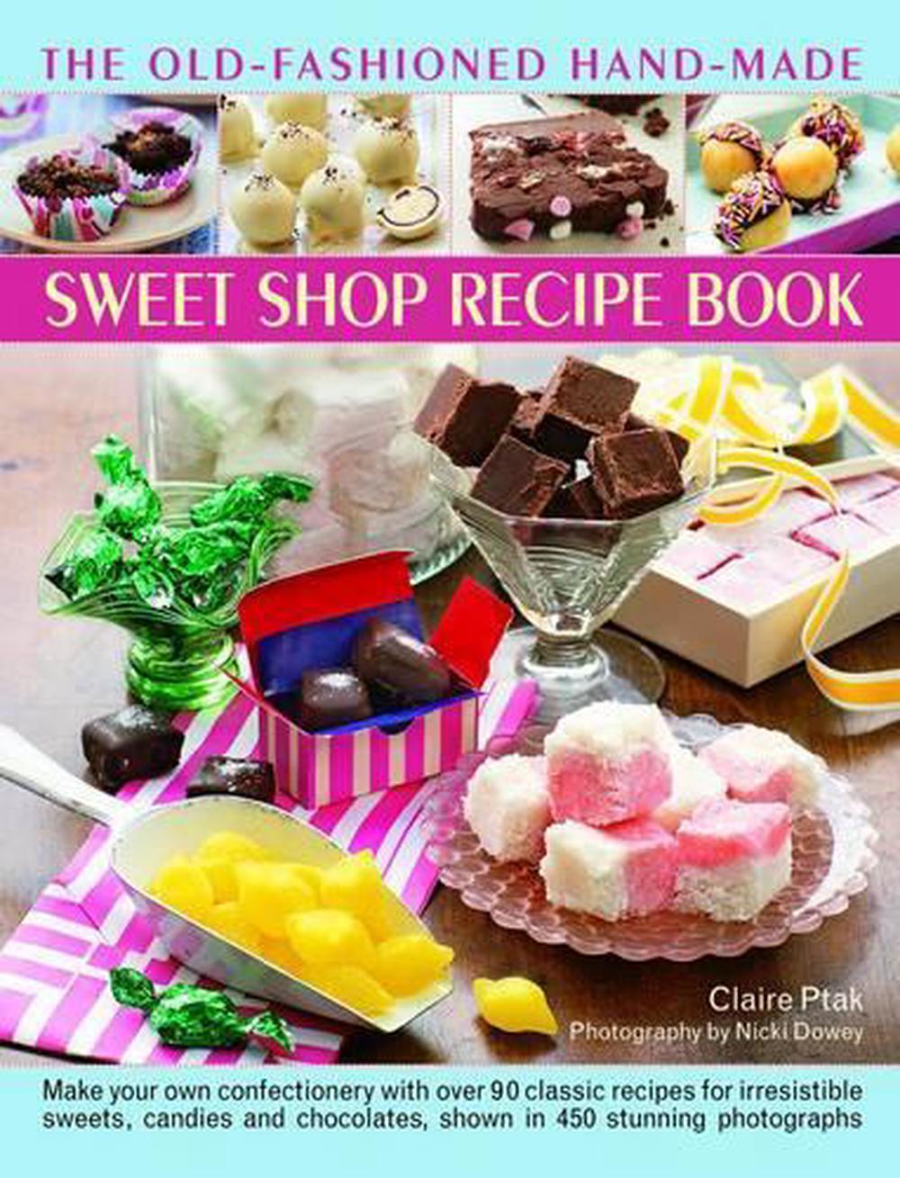 The Old-Fashioned Hand-Made Sweet Shop Recipe Book, 9780857230027