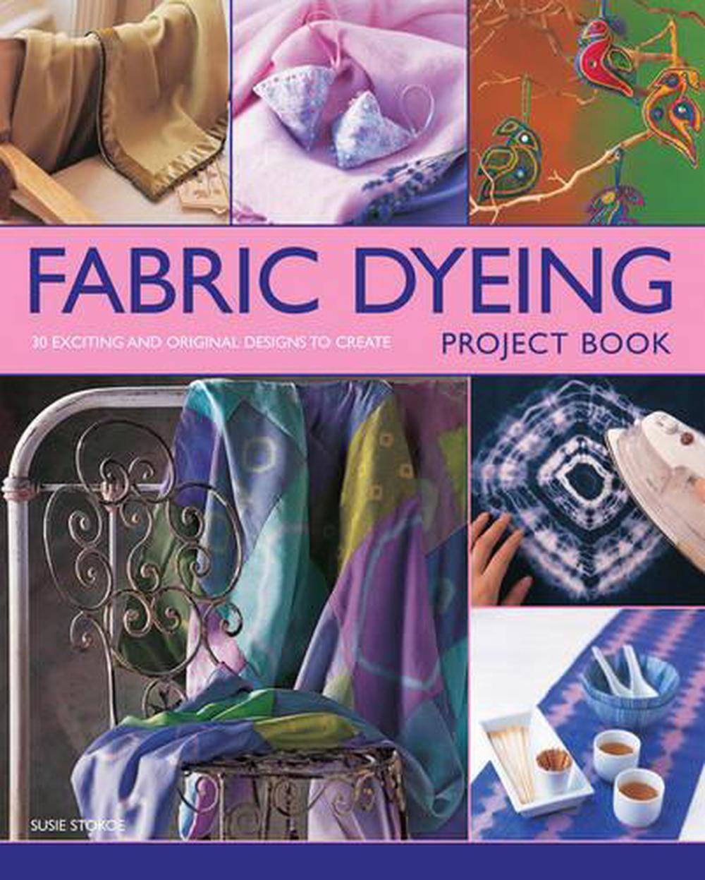 Fabric Dyeing Project Book, 9780857233684