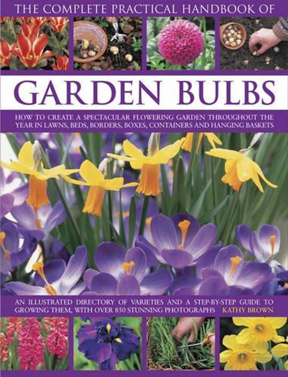 Complete Practical Handbook of Garden Bulbs by Brown Kathy - ISBN: 9780857235244