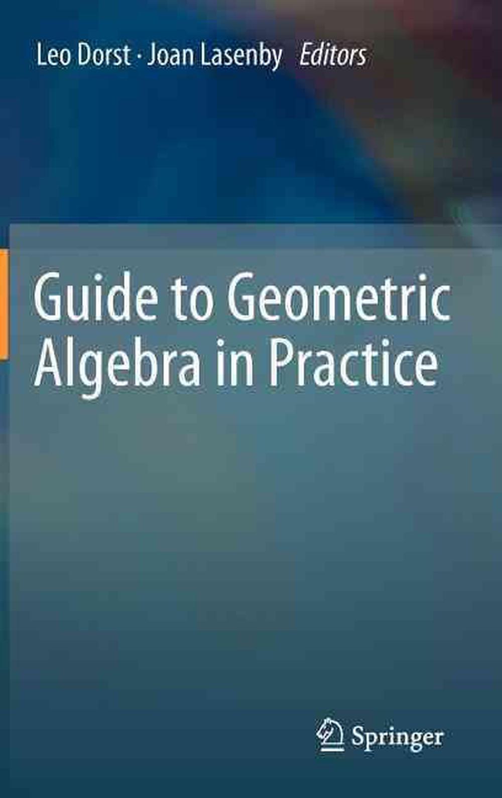 Guide to Geometric Algebra in Practice, 9780857298102