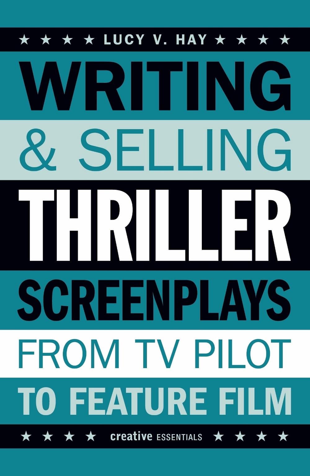 Writing and Selling Thriller Screenplays by Lucy V. Hay - ISBN: 9780857305527