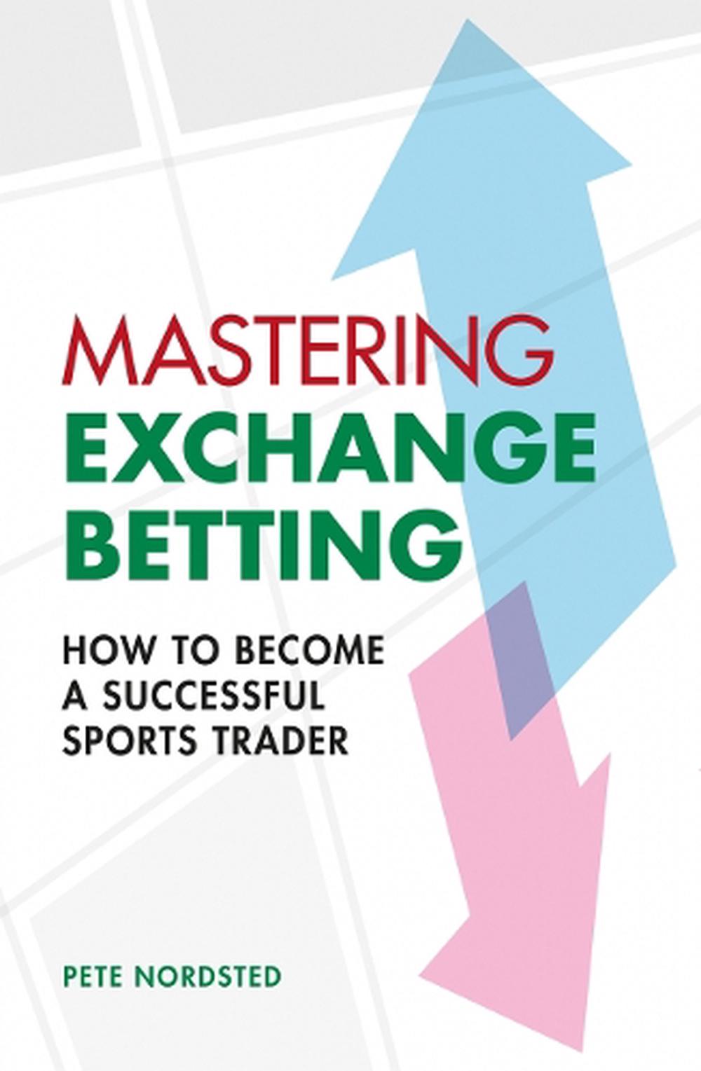 Mastering Exchange Betting, 9780857306104