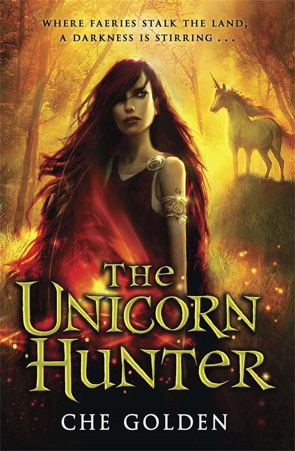 The Feral Child Series: The Unicorn Hunter by Che Golden - ISBN: 9780857383808