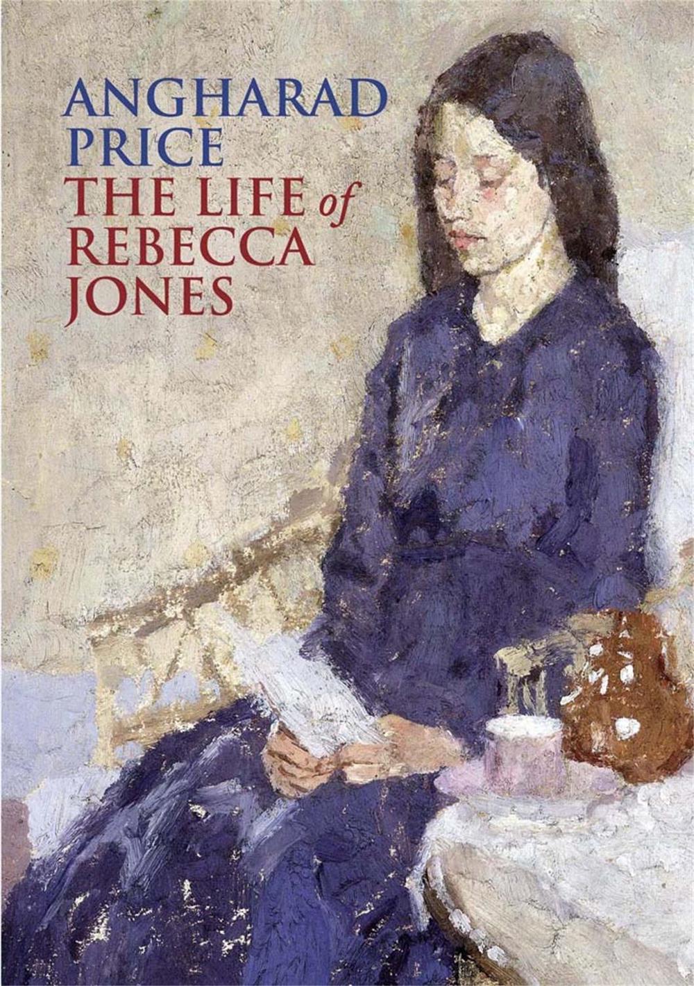 The Life of Rebecca Jones by Angharad Price - ISBN: 9780857387127