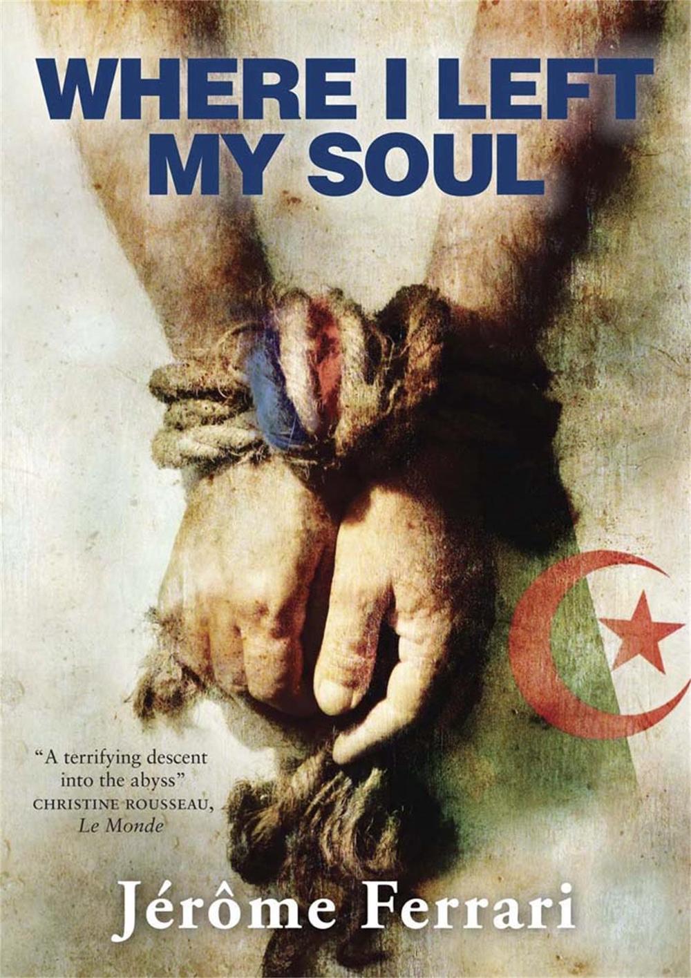 Where I Left My Soul by Jérôme Ferrari - ISBN: 9780857389091