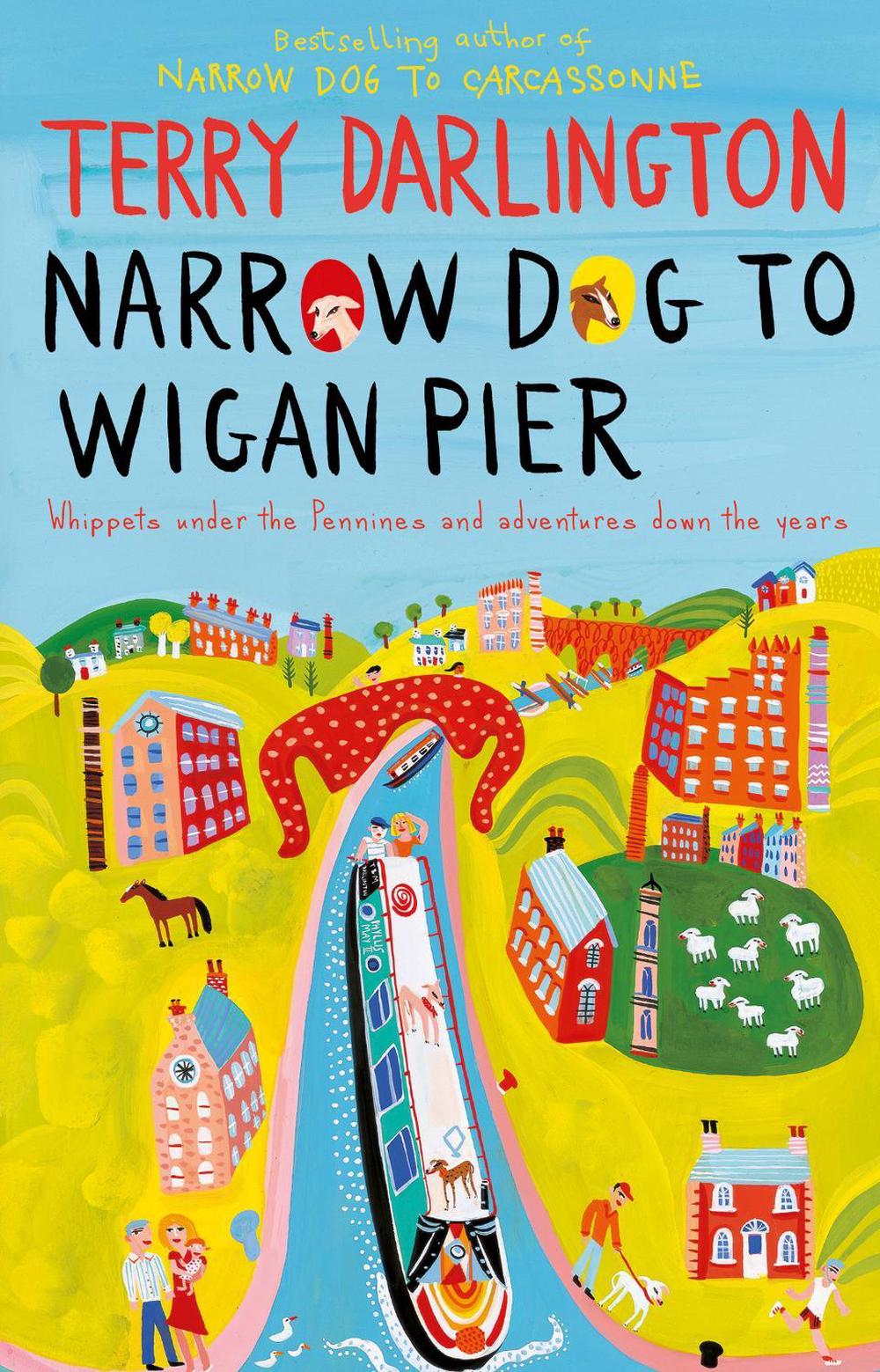 Narrow Dog to Wigan Pier by Terry Darlington - ISBN: 9780857500632