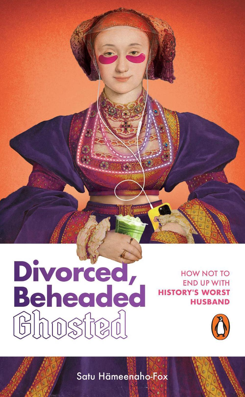 Divorced, Beheaded, Ghosted by Satu Hameenaho-Fox - ISBN: 9780857508737