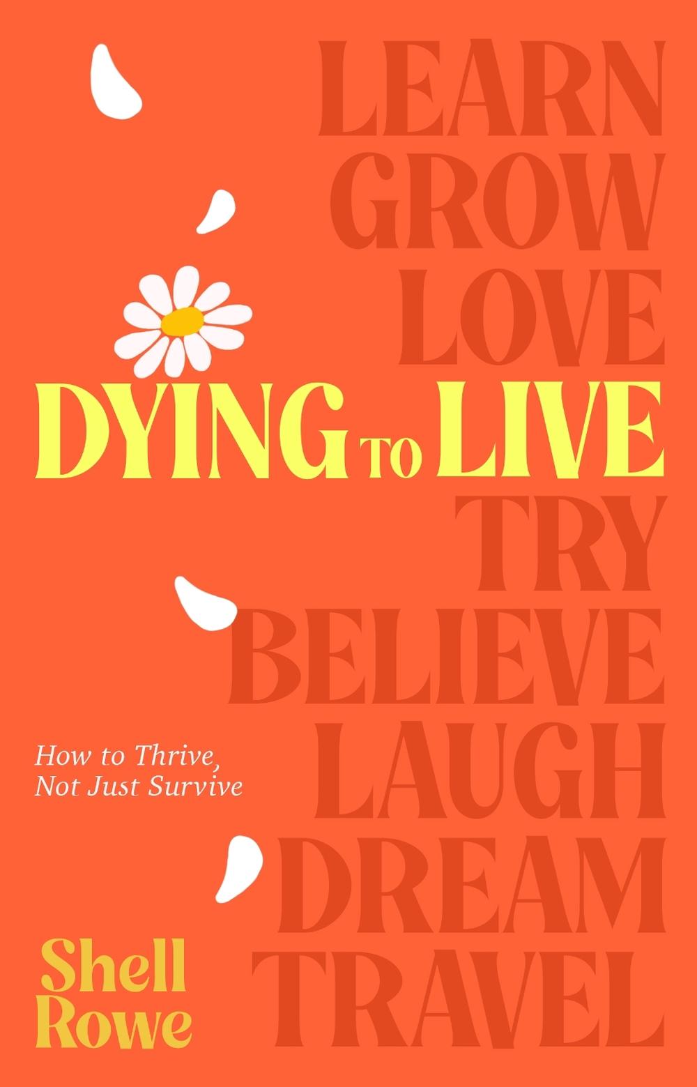 Dying to Live by Shell Rowe - ISBN: 9780857509260