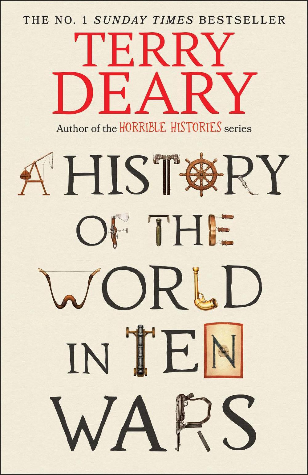 A History of The World in Ten Wars by Terry Deary - ISBN: 9780857509390