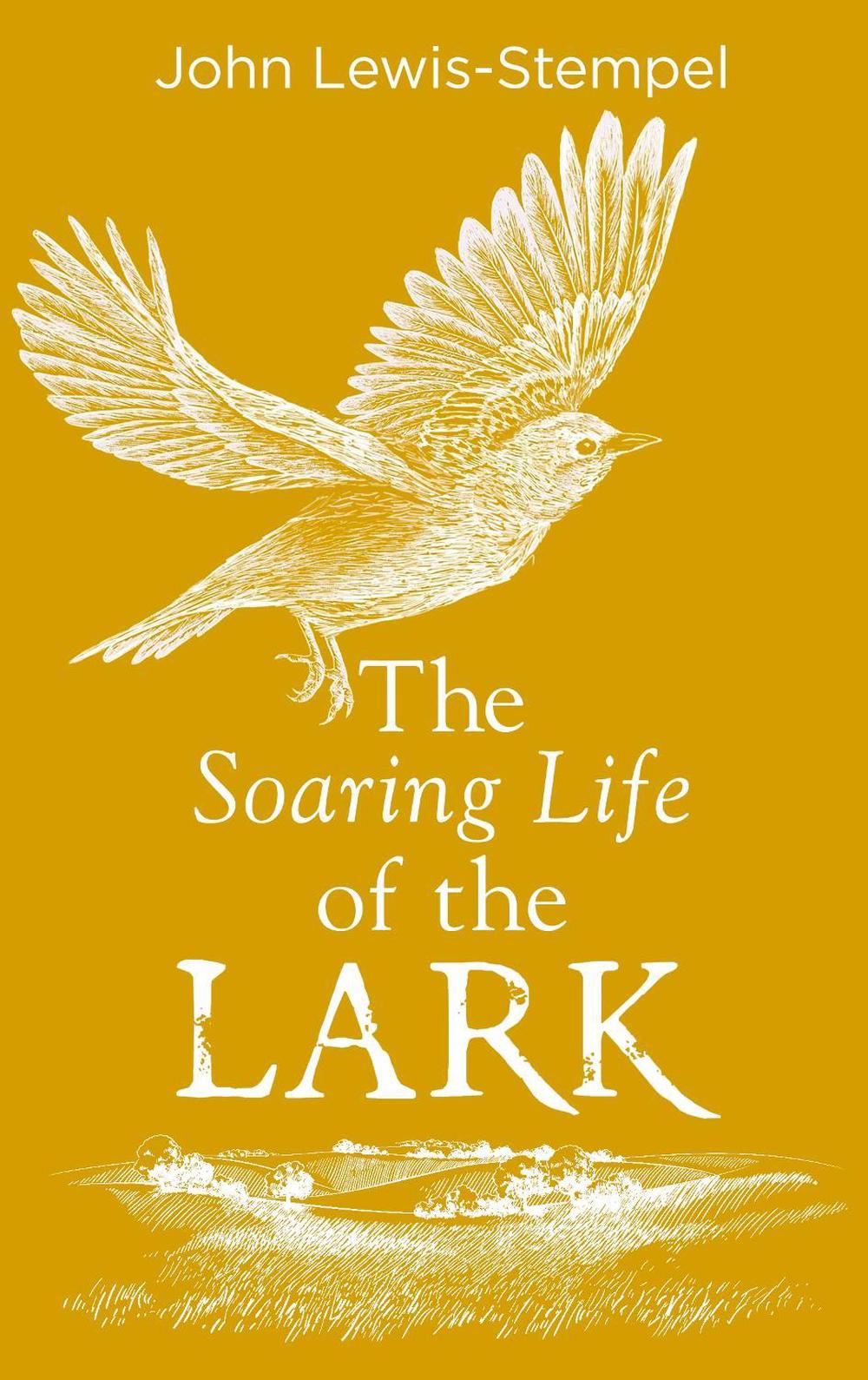 The Soaring Life of the Lark by John Lewis-Stempel - ISBN: 9780857525802
