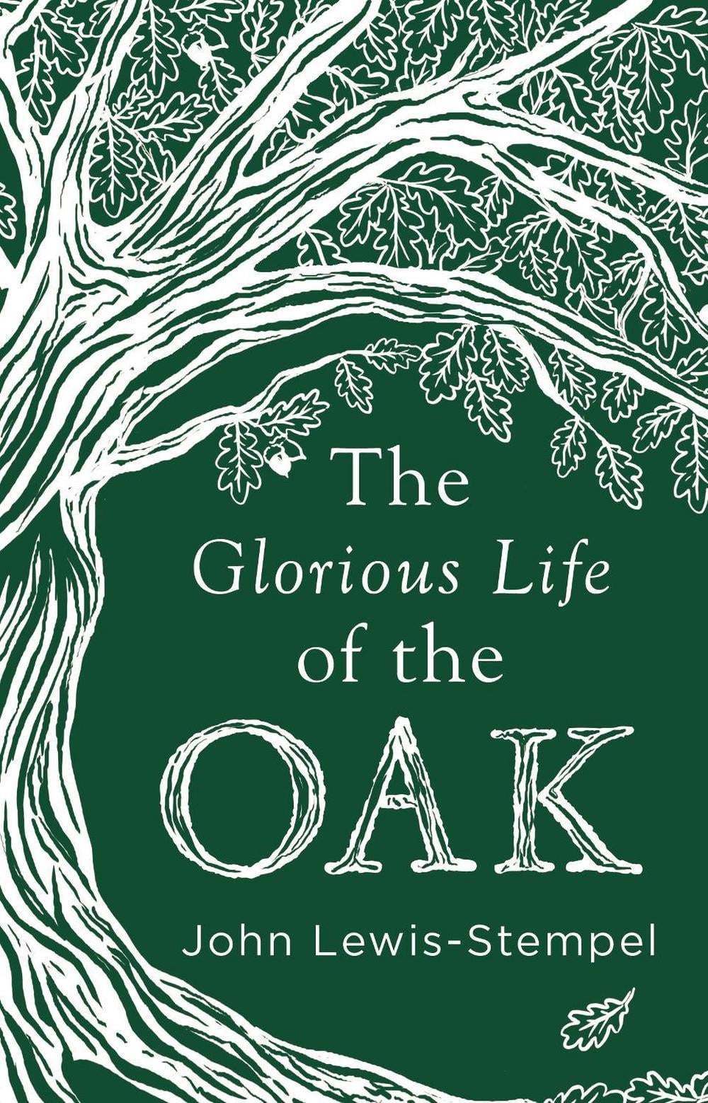 The Glorious Life of the Oak by John Lewis-Stempel - ISBN: 9780857525819