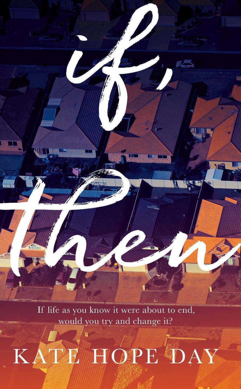 If, Then by Kate Hope Day - ISBN: 9780857525826