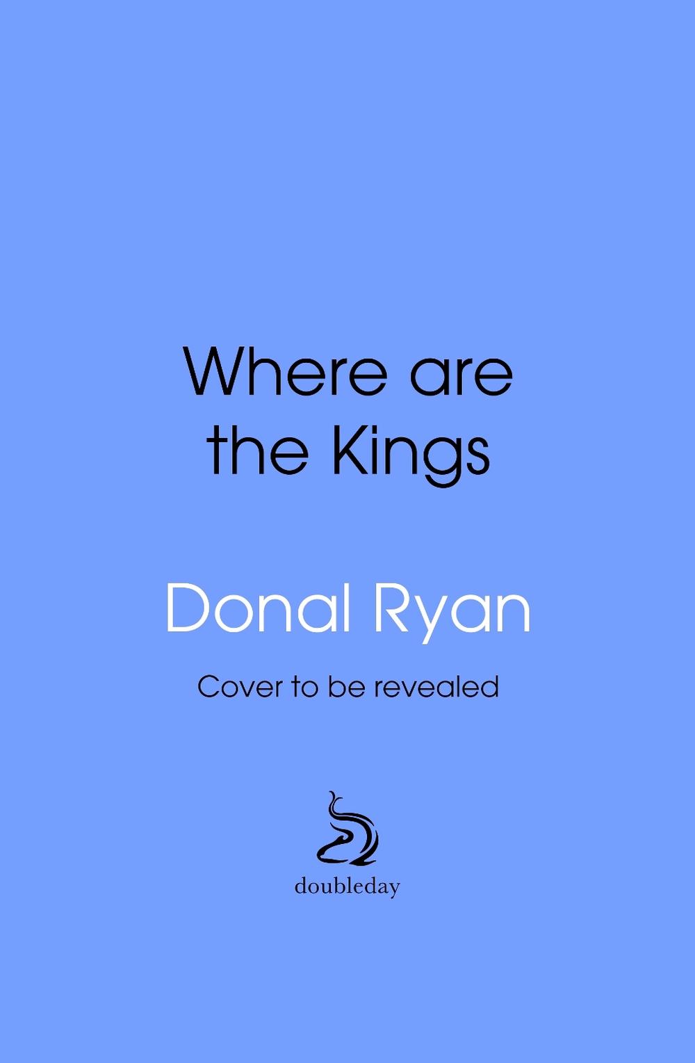 Where Are the Kings by Donal Ryan - ISBN: 9780857529589
