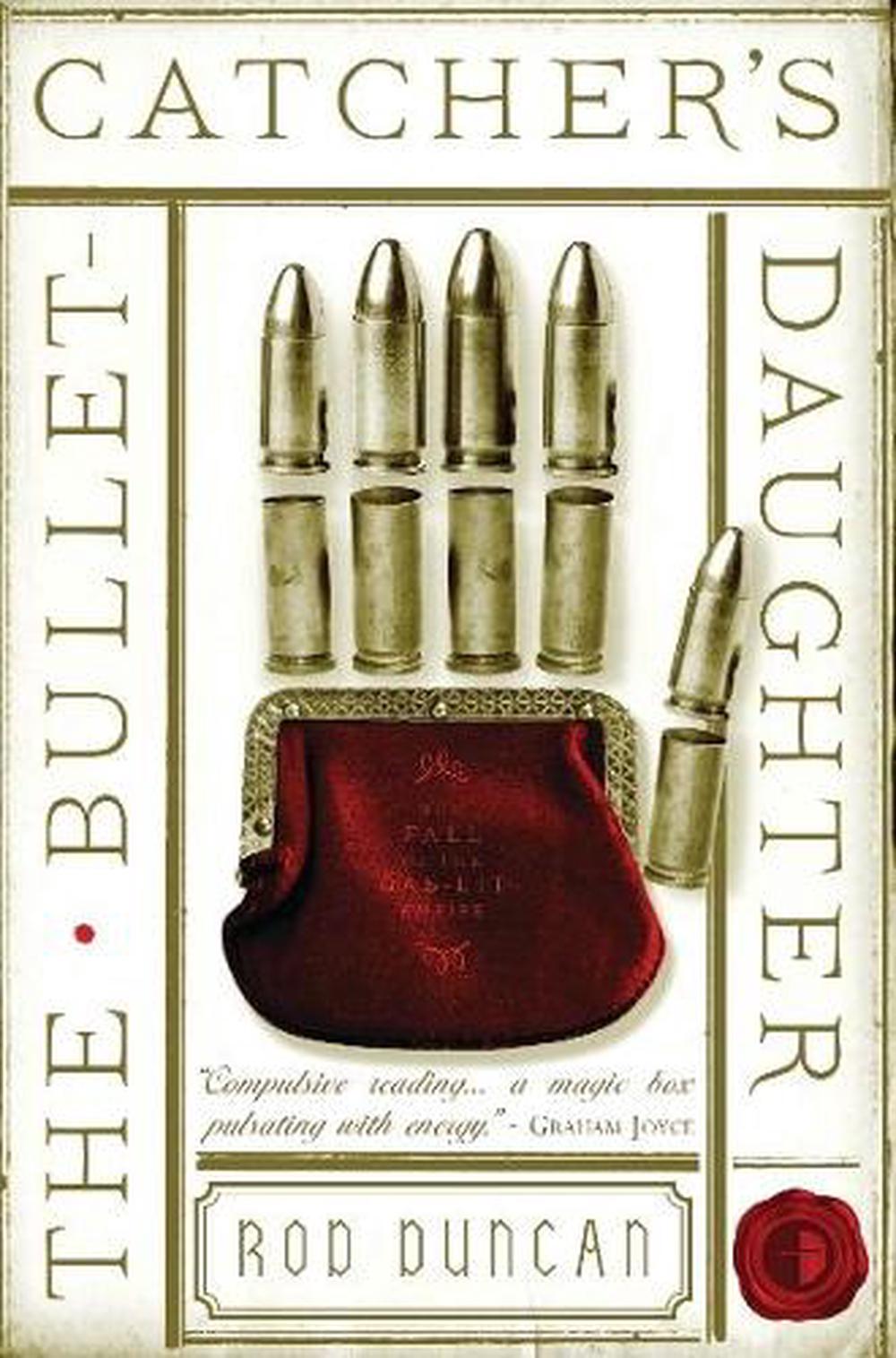 The Bullet-Catcher's Daughter by Rod Duncan - ISBN: 9780857665294