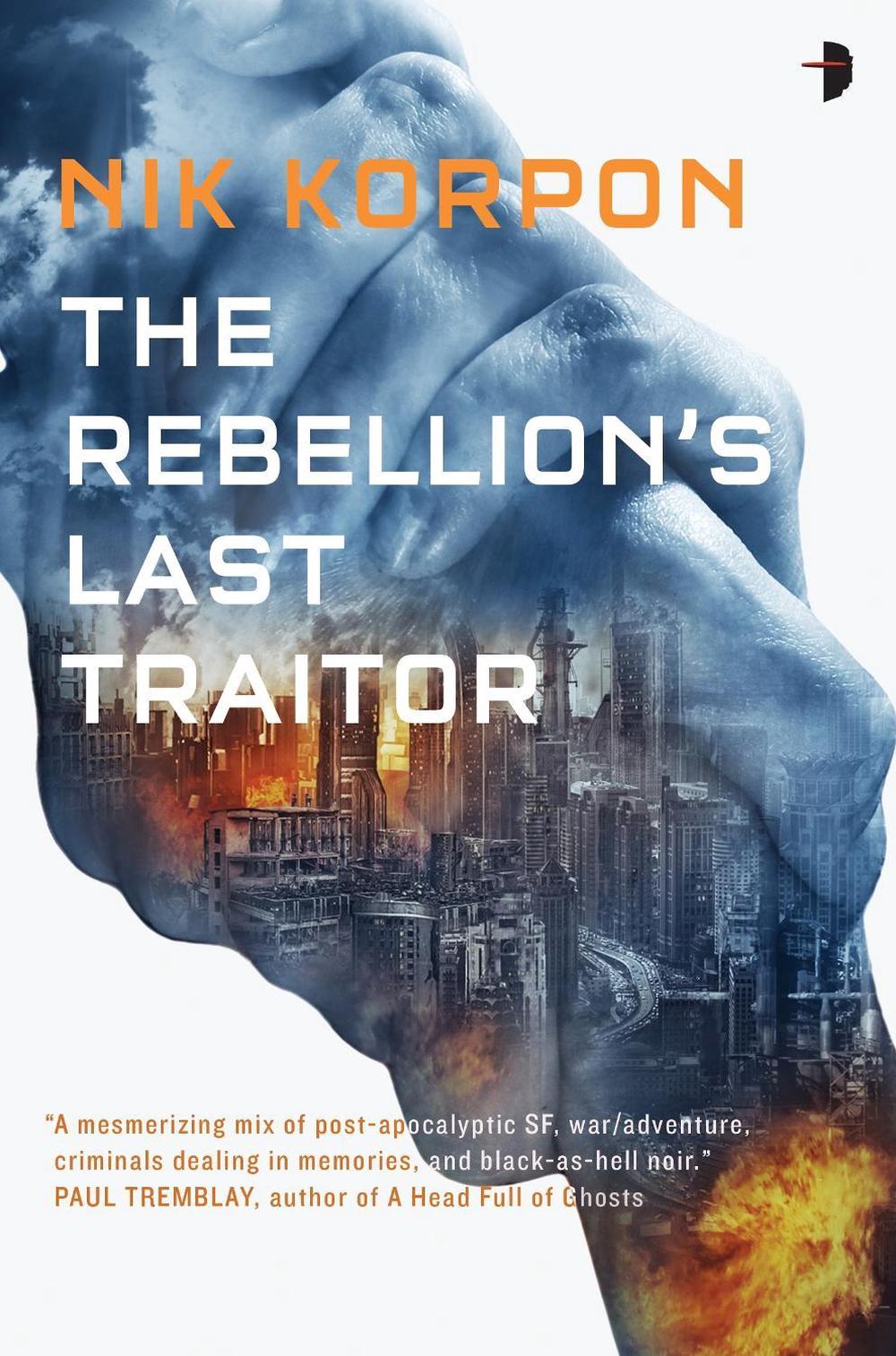 The Rebellion's Last Traitor by Nik Korpon - ISBN: 9780857666567