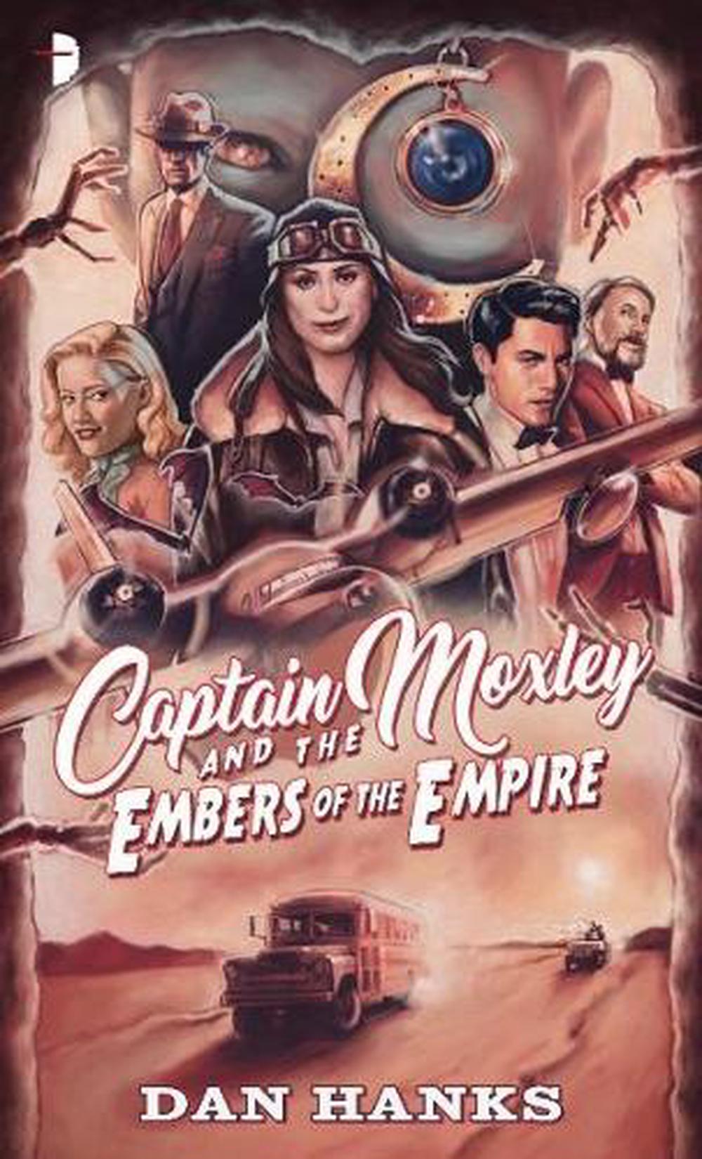 Captain Moxley and the Embers of the Empire by Dan Hanks - ISBN: 9780857668721