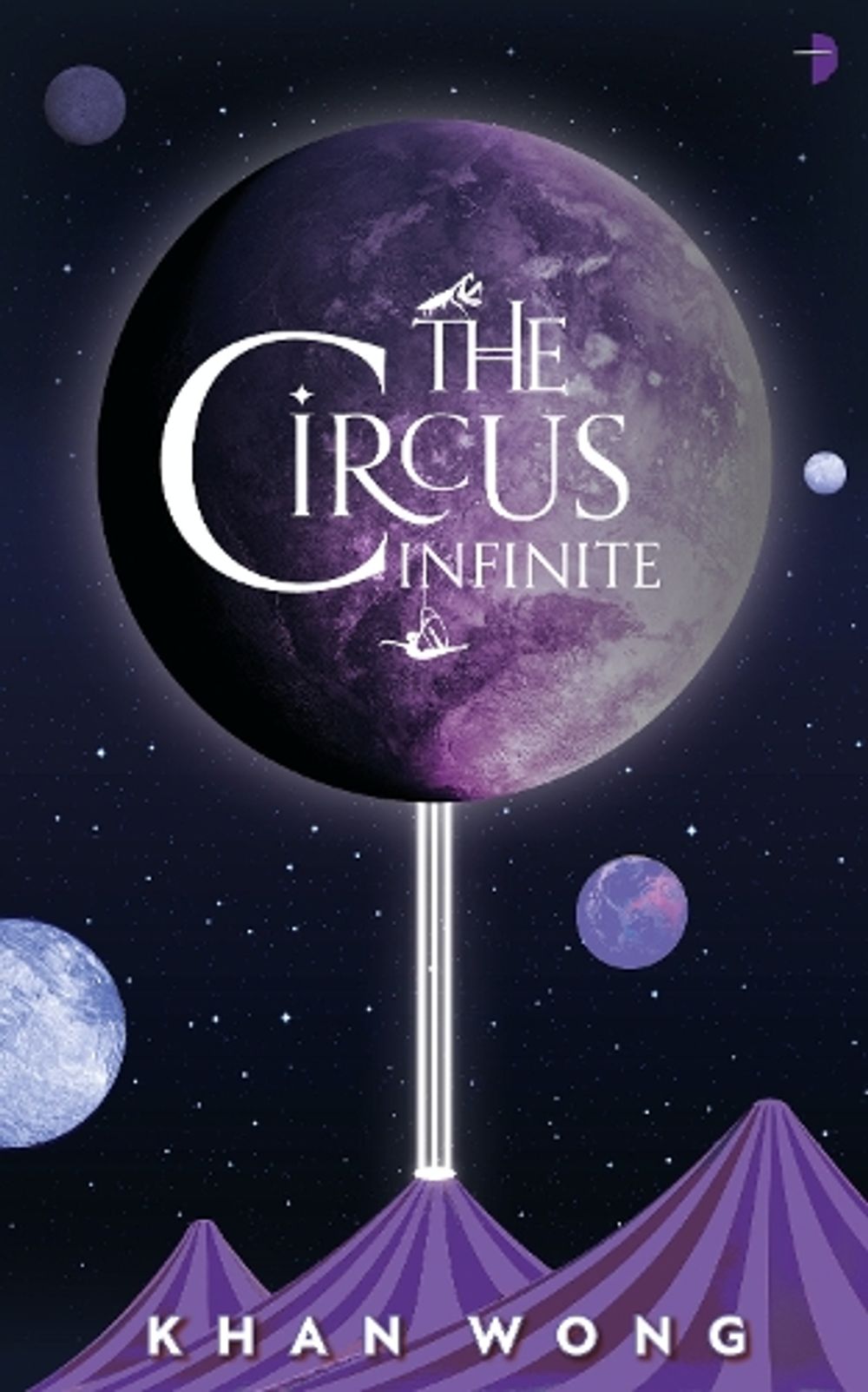 The Circus Infinite by Khan Wong - ISBN: 9780857669681