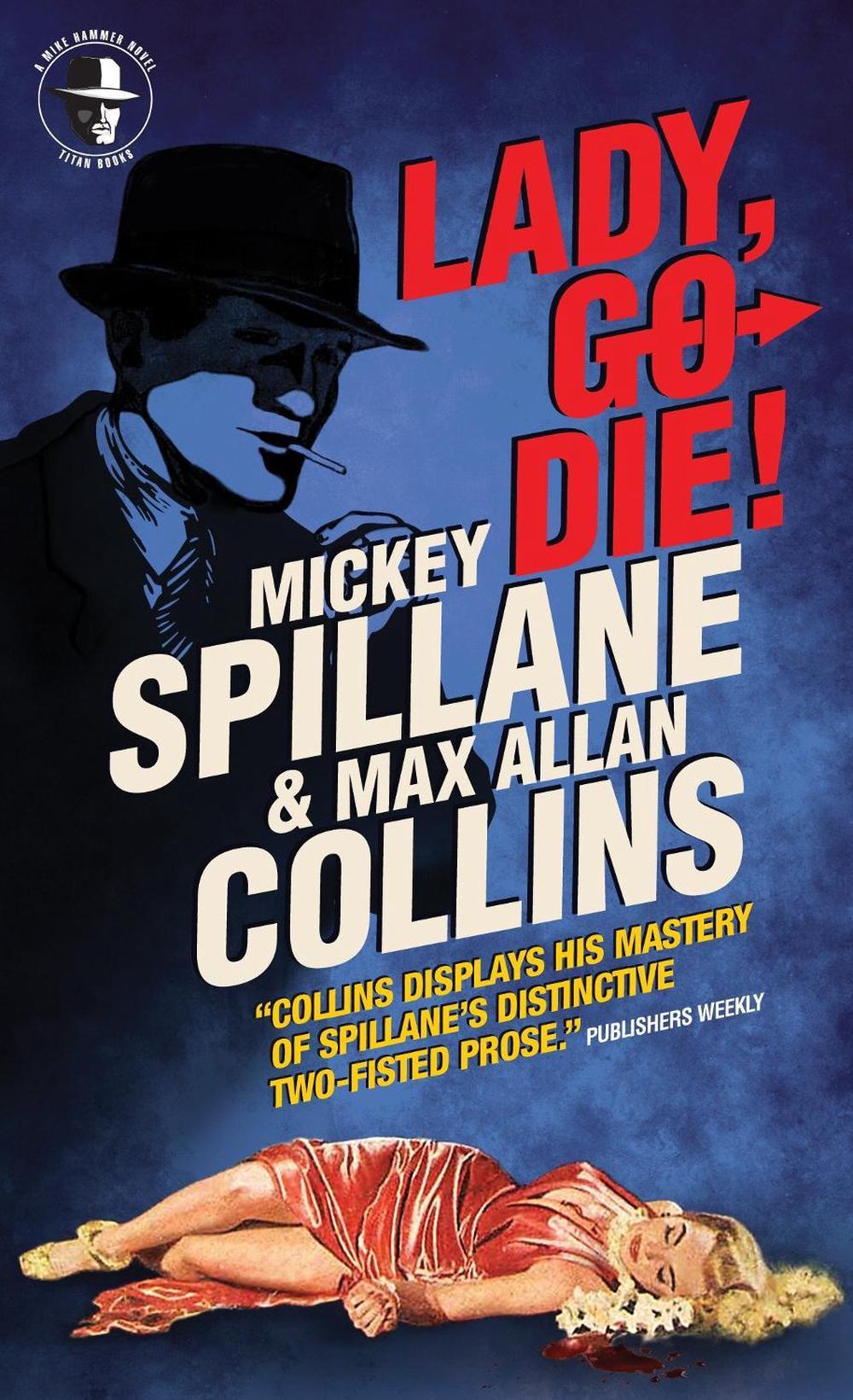 Mike Hammer: Lady, Go Die! by Mickey Spillane - ISBN: 9780857689764