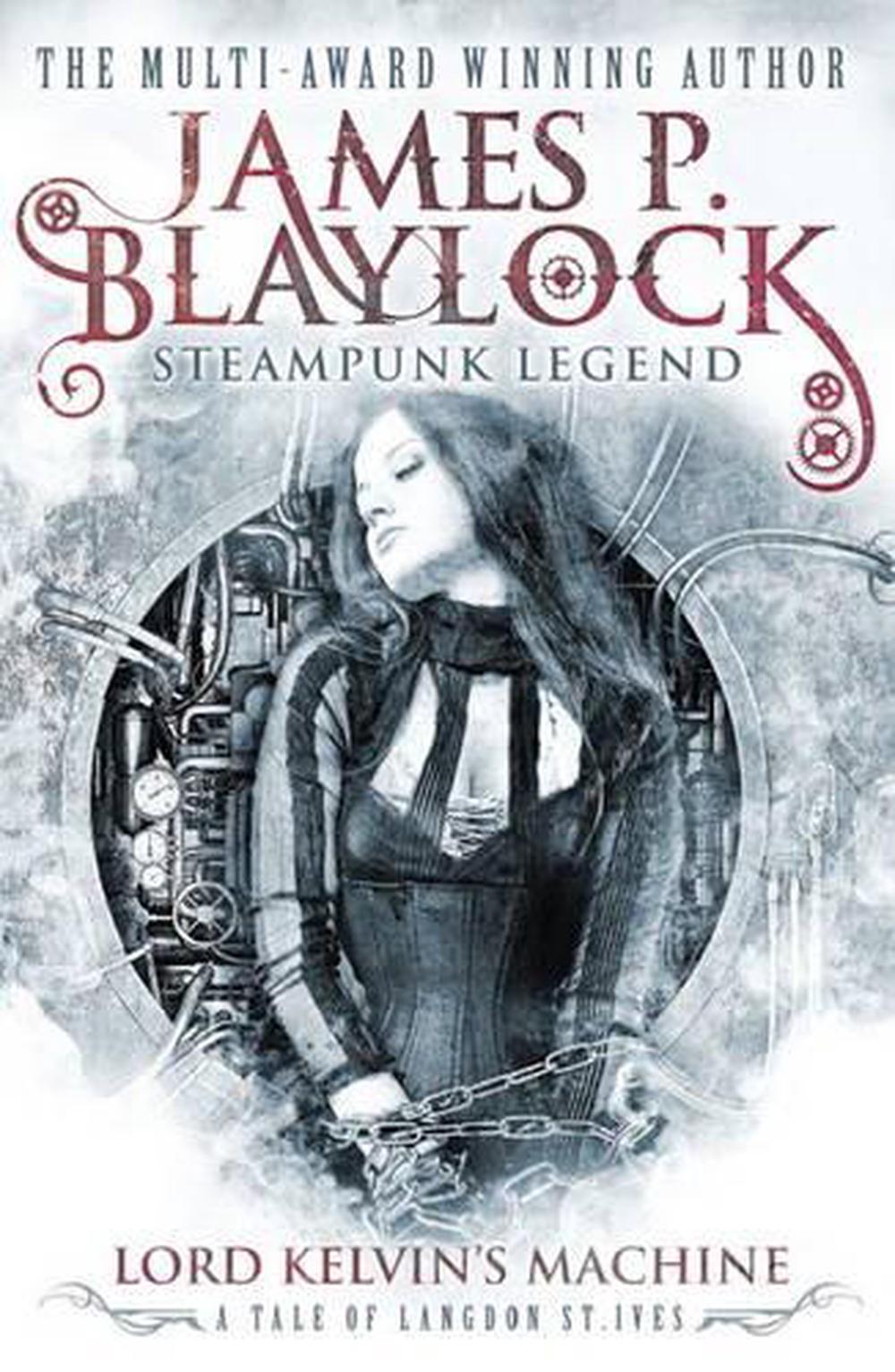 Lord Kelvin's Machine by James P. Blaylock - ISBN: 9780857689849