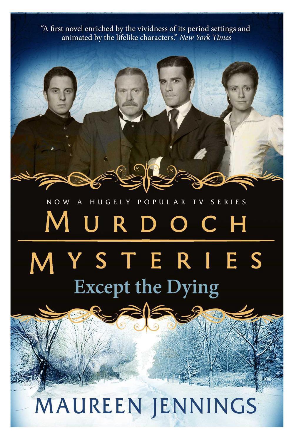 Murdoch Mysteries - Except the Dying by Maureen Jennings - ISBN: 9780857689870