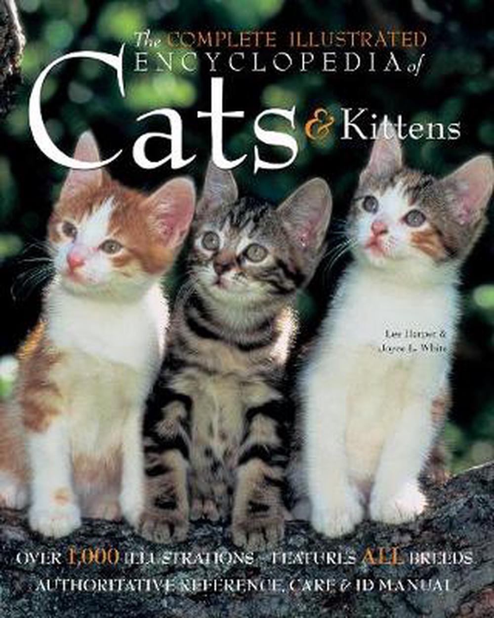 The Complete Illustrated Encyclopedia of Cats & Kittens by Lee Harper ...