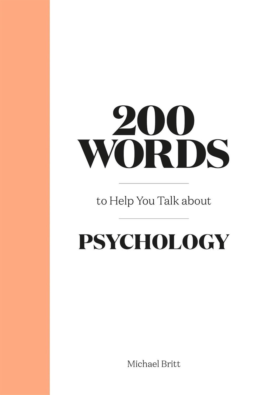 200 Words to Help You Talk About Psychology by Michael Britt - ISBN: 9780857828927