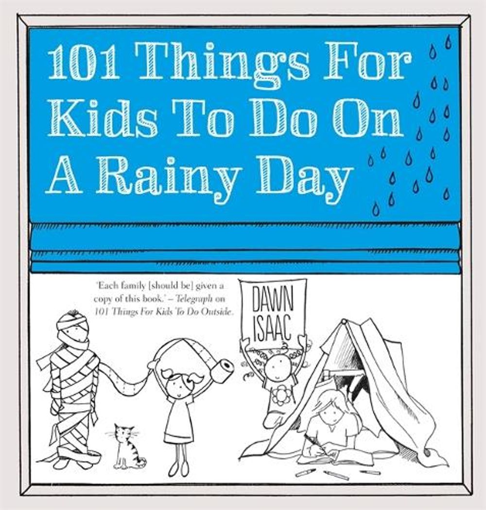 101 Things for Kids to do on a Rainy Day by Dawn Isaac - ISBN: 9780857833075