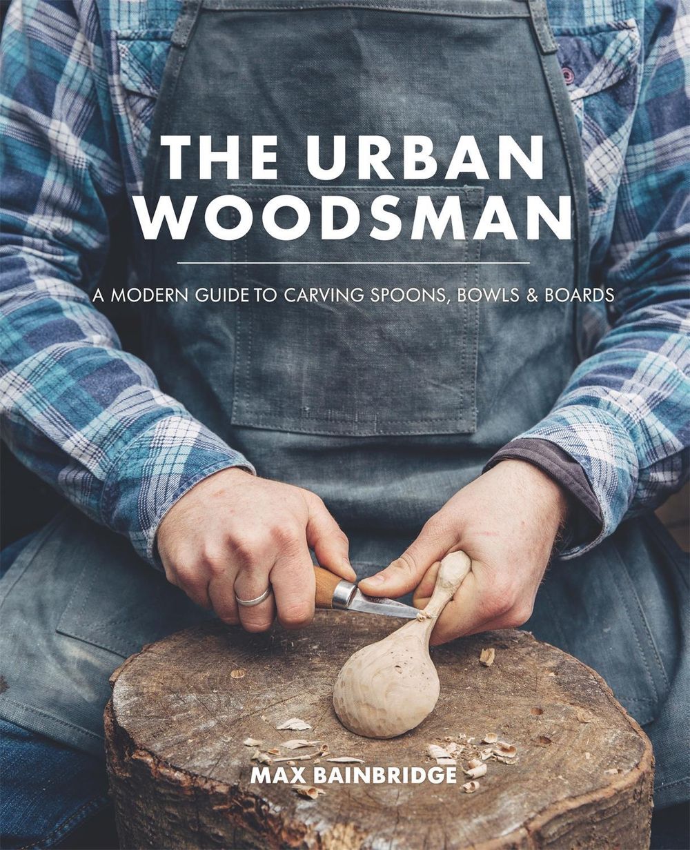 The Urban Woodsman by Max Bainbridge - ISBN: 9780857833778