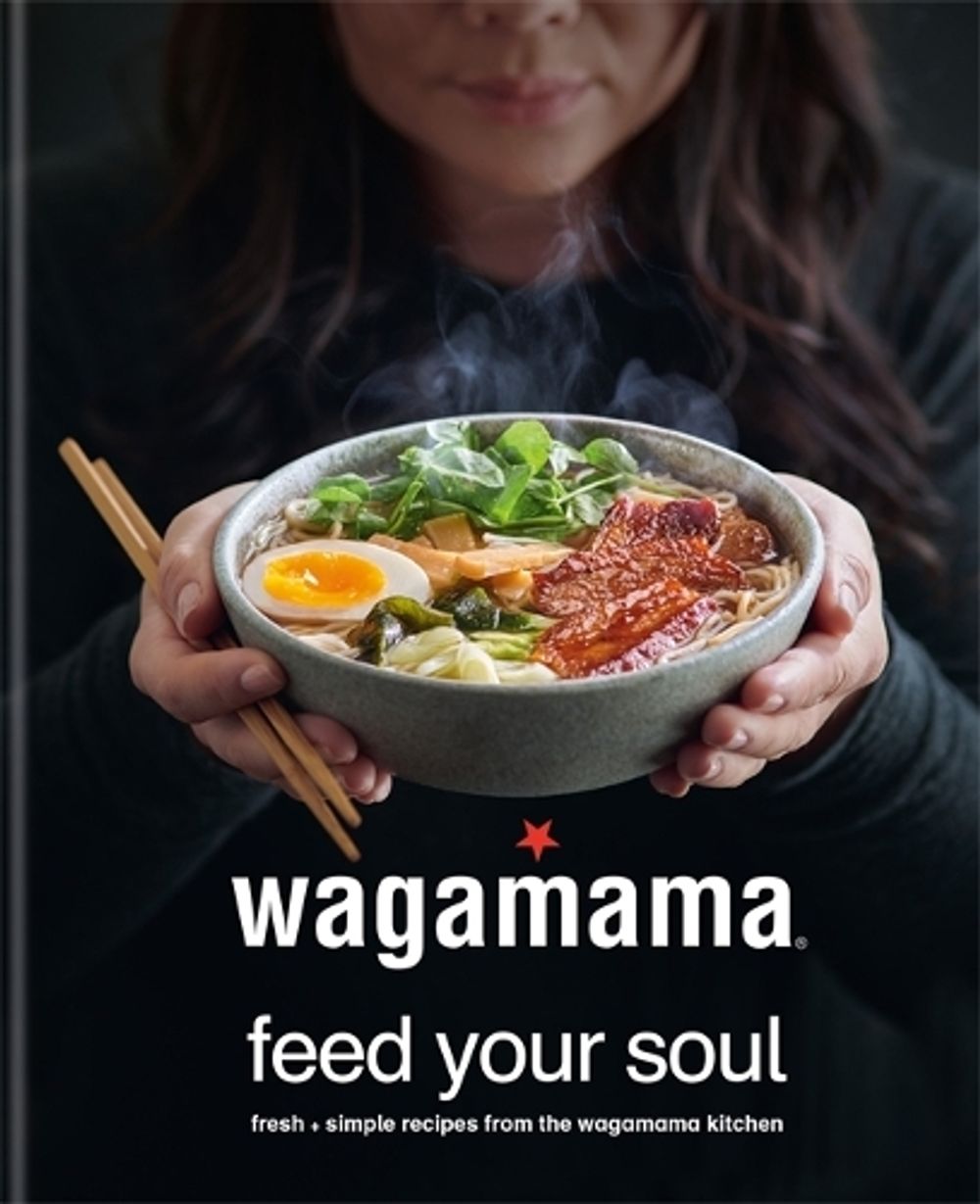 wagamama Feed Your Soul by Wagamama Limited - ISBN: 9780857837035