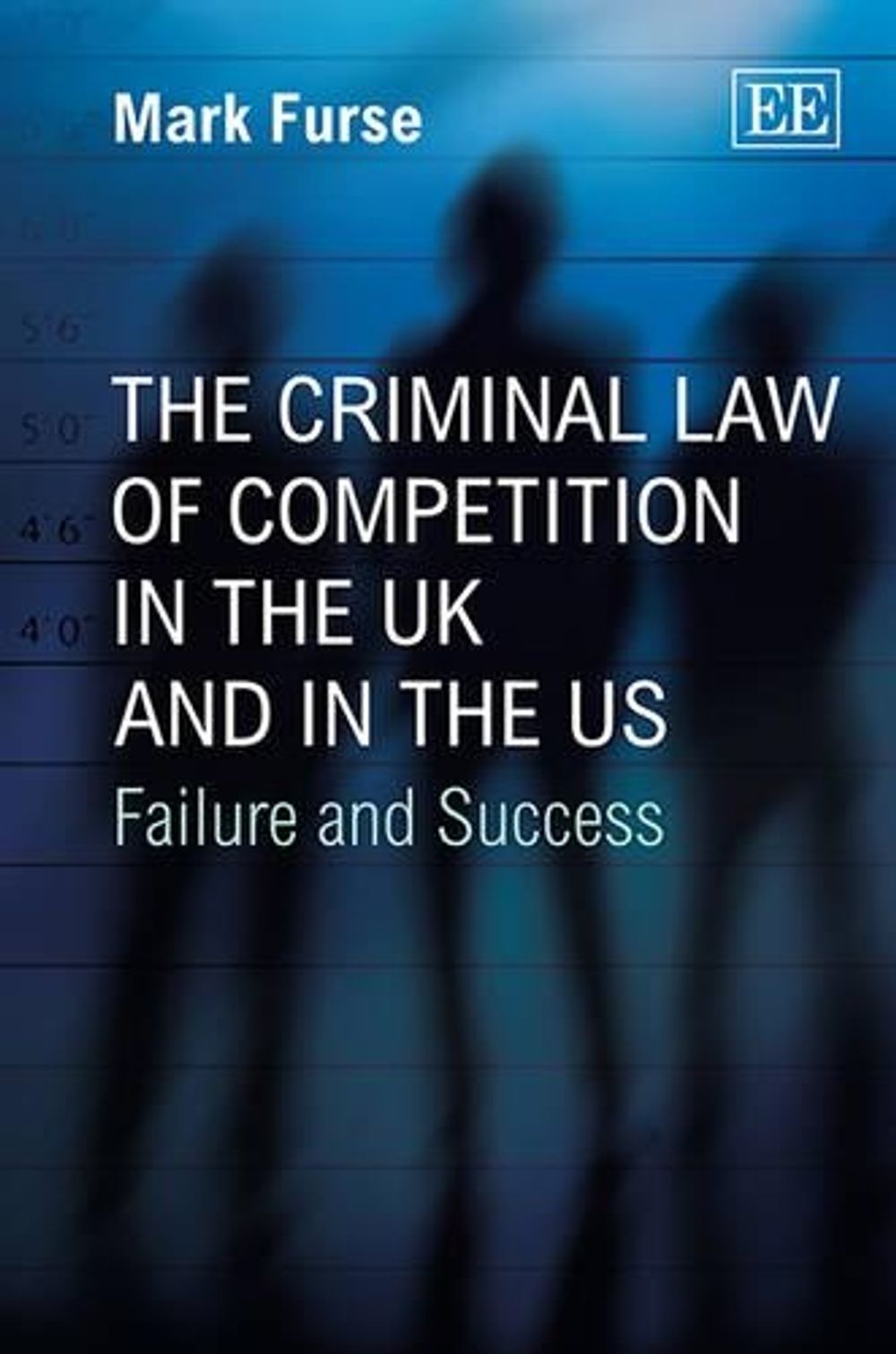 The Criminal Law of Competition in the UK and in the US by Mark Furse - ISBN: 9780857934307