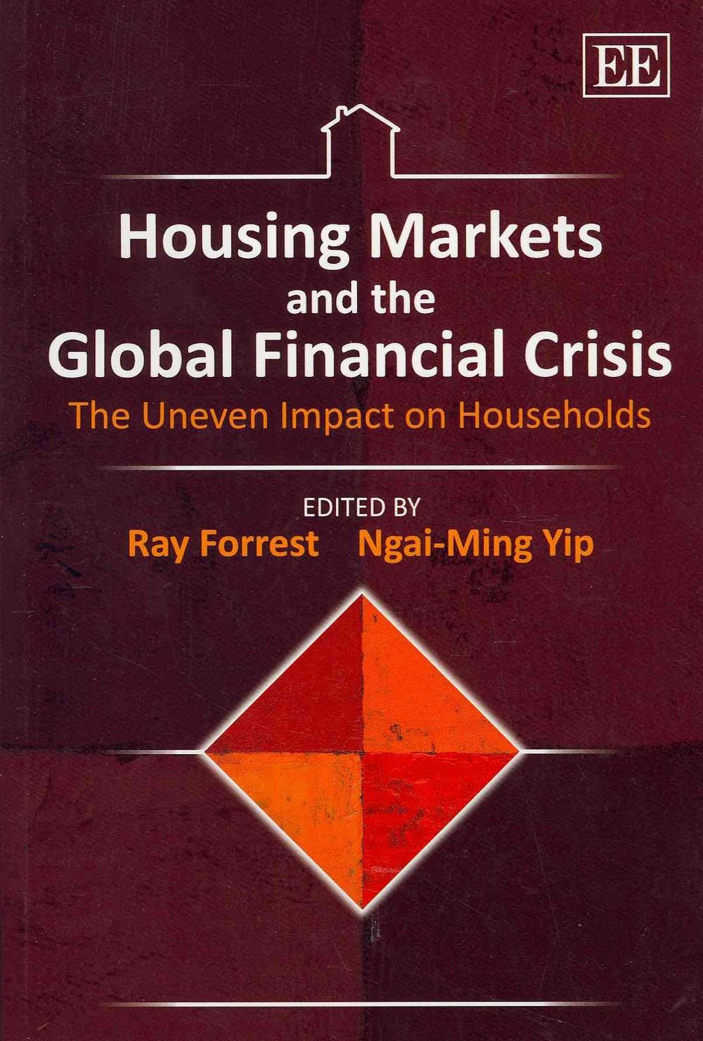Housing Markets and the Global Financial Crisis by Ray Forrest ...