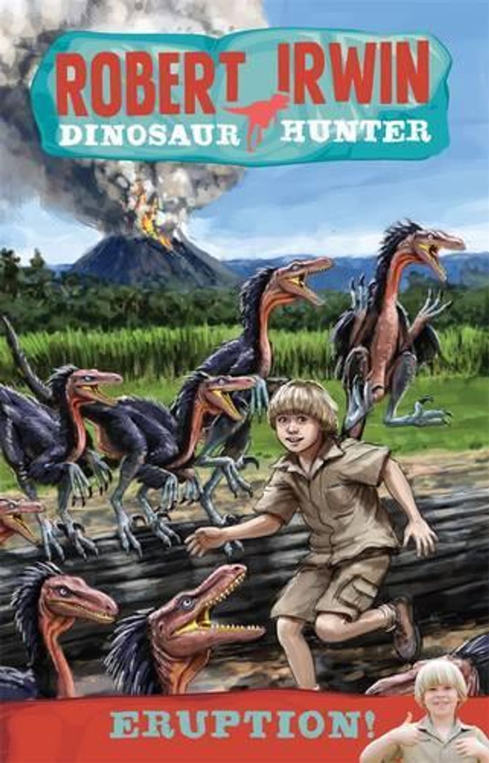 Robert Irwin Dinosaur Hunter 8: Eruption! by Lachlan Creagh - ISBN: 9780857980243