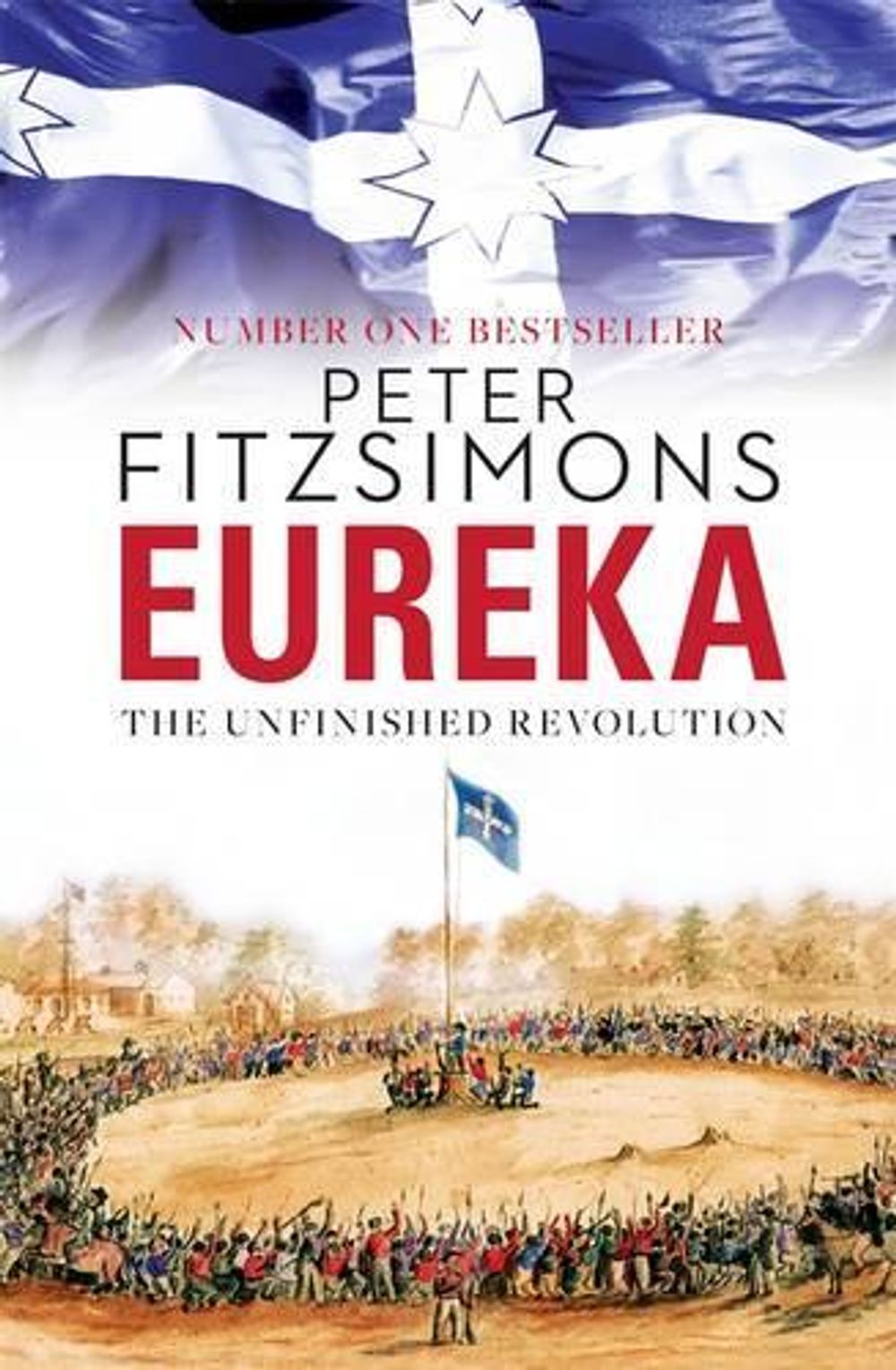 Eureka: The Unfinished Revolution by Peter FitzSimons - ISBN: 9780857981271
