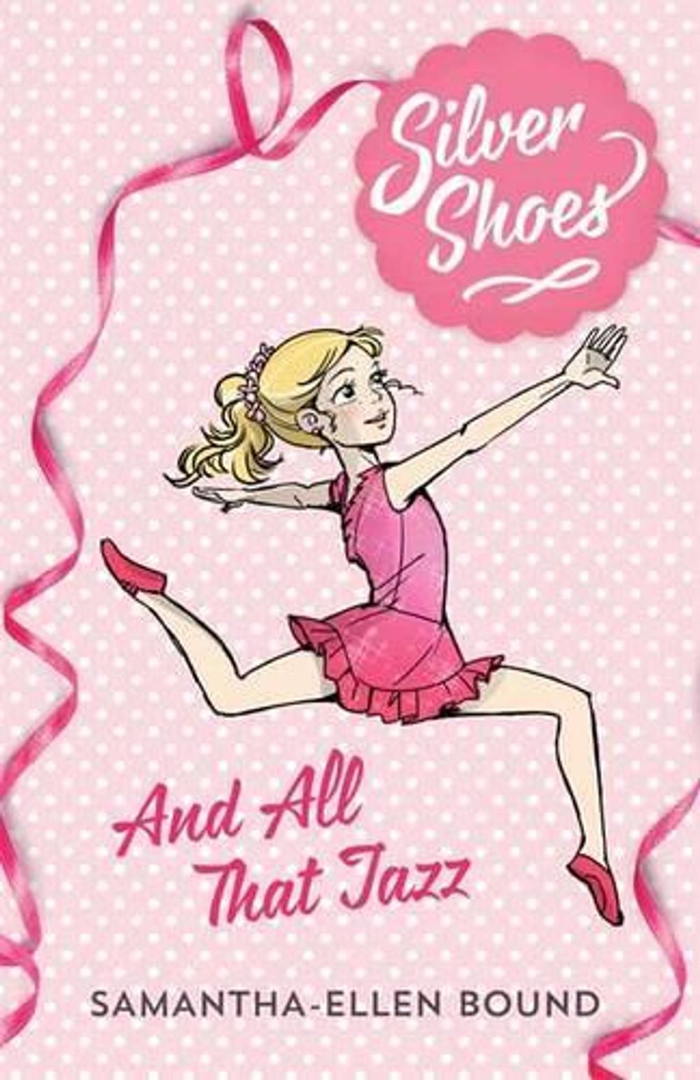 Silver Shoes 1: And All That Jazz by Samantha-Ellen Bound - ISBN: 9780857982827