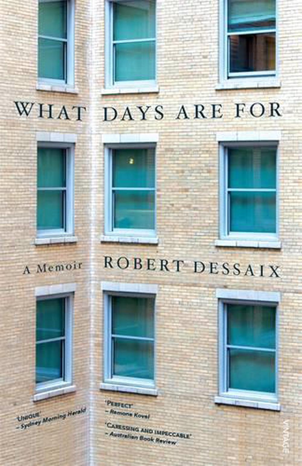 What Days Are For by Robert Dessaix - ISBN: 9780857989017