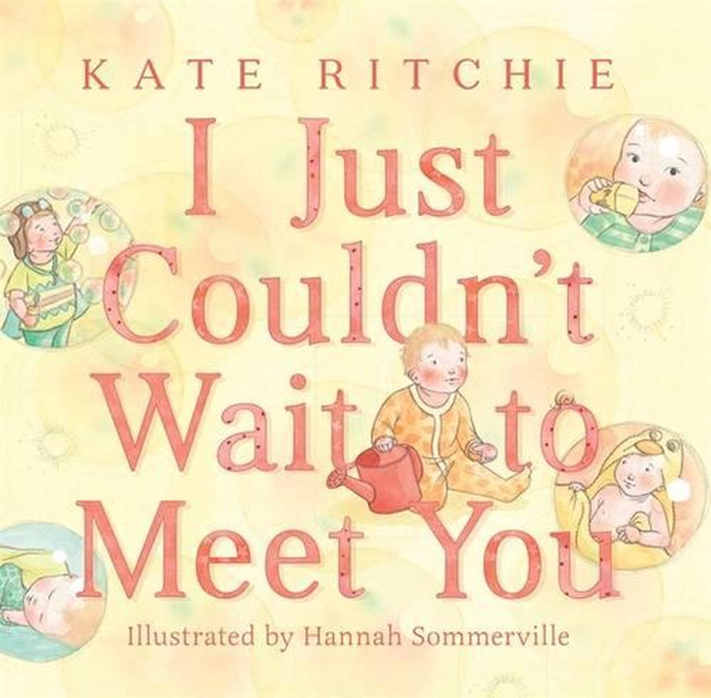 I Just Couldn't Wait to Meet You by Kate Ritchie - ISBN: 9780857989703