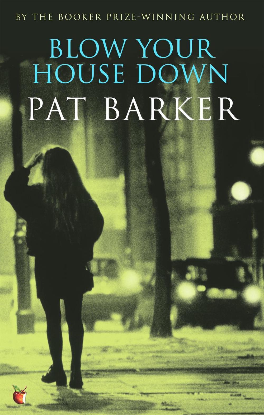 Blow Your House Down by Pat Barker - ISBN: 9780860683988