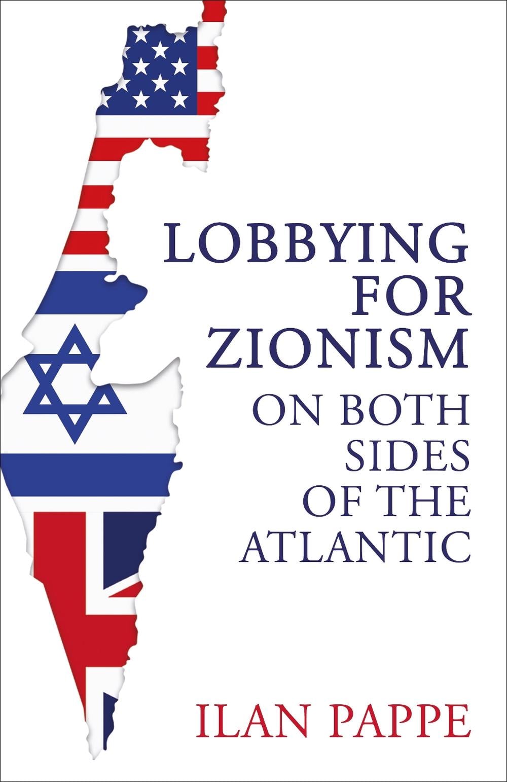 Lobbying for Zionism on Both Sides of the Atlantic by Ilan Pappe - ISBN: 9780861544028