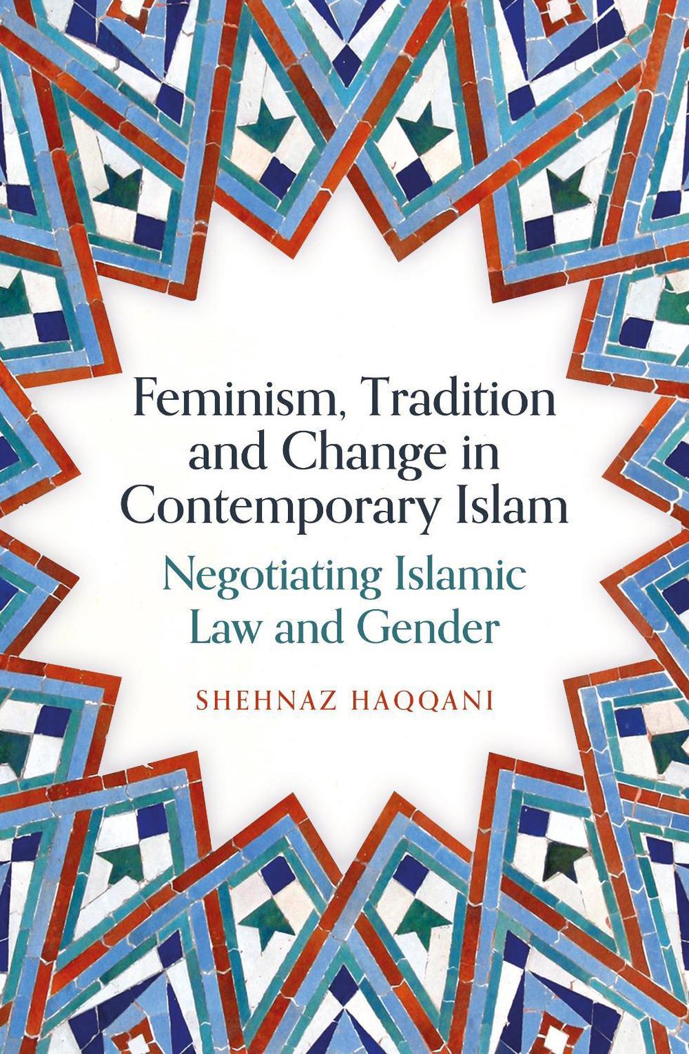 Feminism, Tradition and Change in Contemporary Islam, 9780861548408