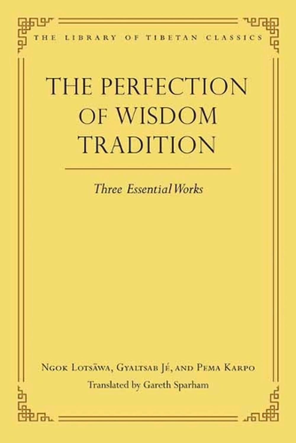 The Perfection of Wisdom Tradition by Gareth Sparham - ISBN: 9780861714568