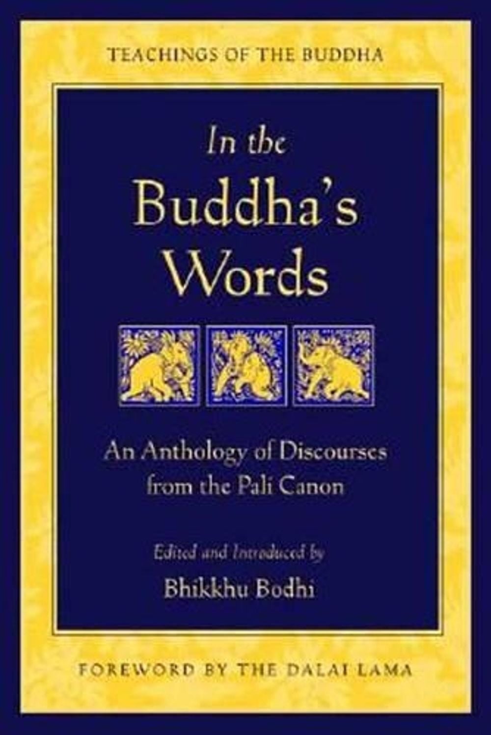 In the Buddha's Words by Bhikkhu Bodhi - ISBN: 9780861714919